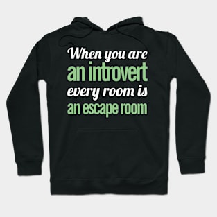 When You Are An Introvert Every Room Is An Escape Room Hoodie